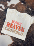 Make Heaven Crowded Tee